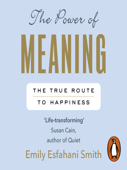 Title details for The Power of Meaning by Emily Esfahani Smith - Available